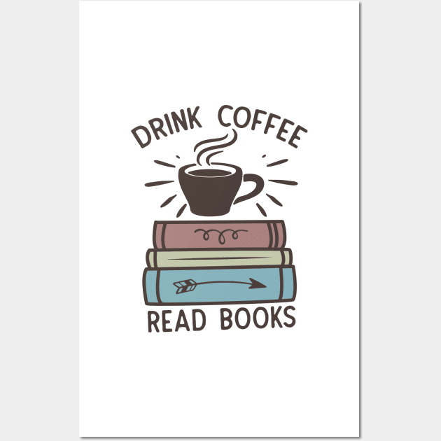 Drink coffee read books World Book Day for Book Lovers Library Reading Wall Art by Meteor77